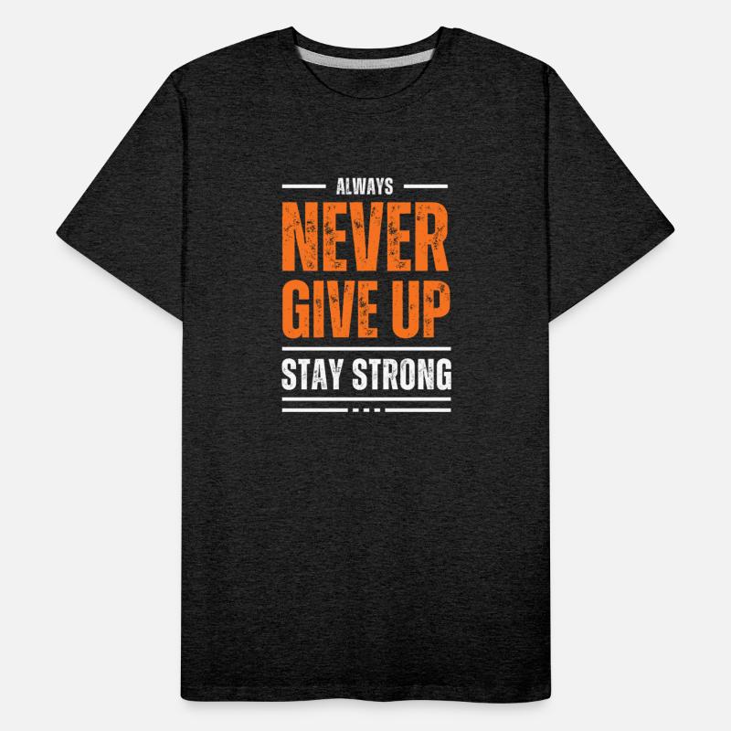 Never Give Up, Stay Strong Tee
