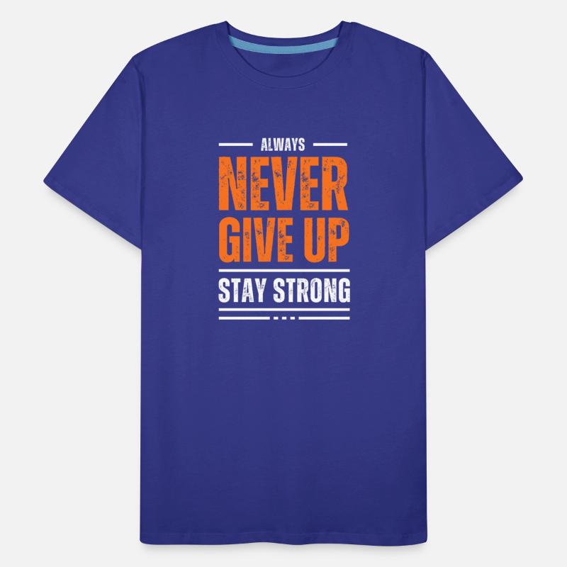 Never Give Up, Stay Strong Tee