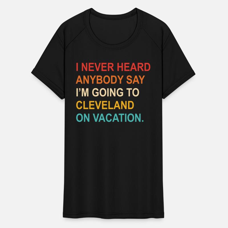 Never Heard Anybody Say I'm Going To Cleveland On