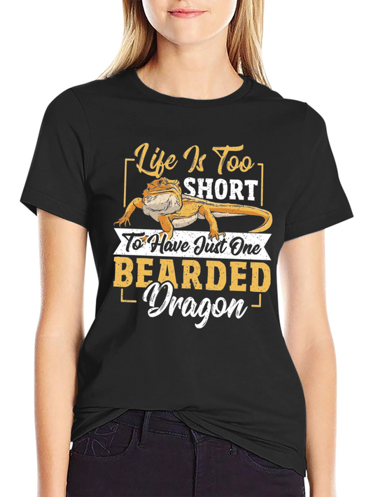 Life is Too Short for One Bearded Dragon T-Shirt