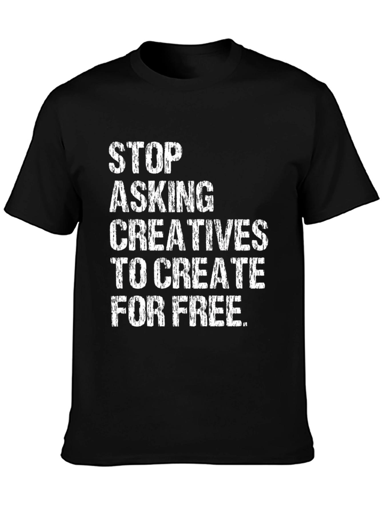 Stop Asking Creatives T-Shirt