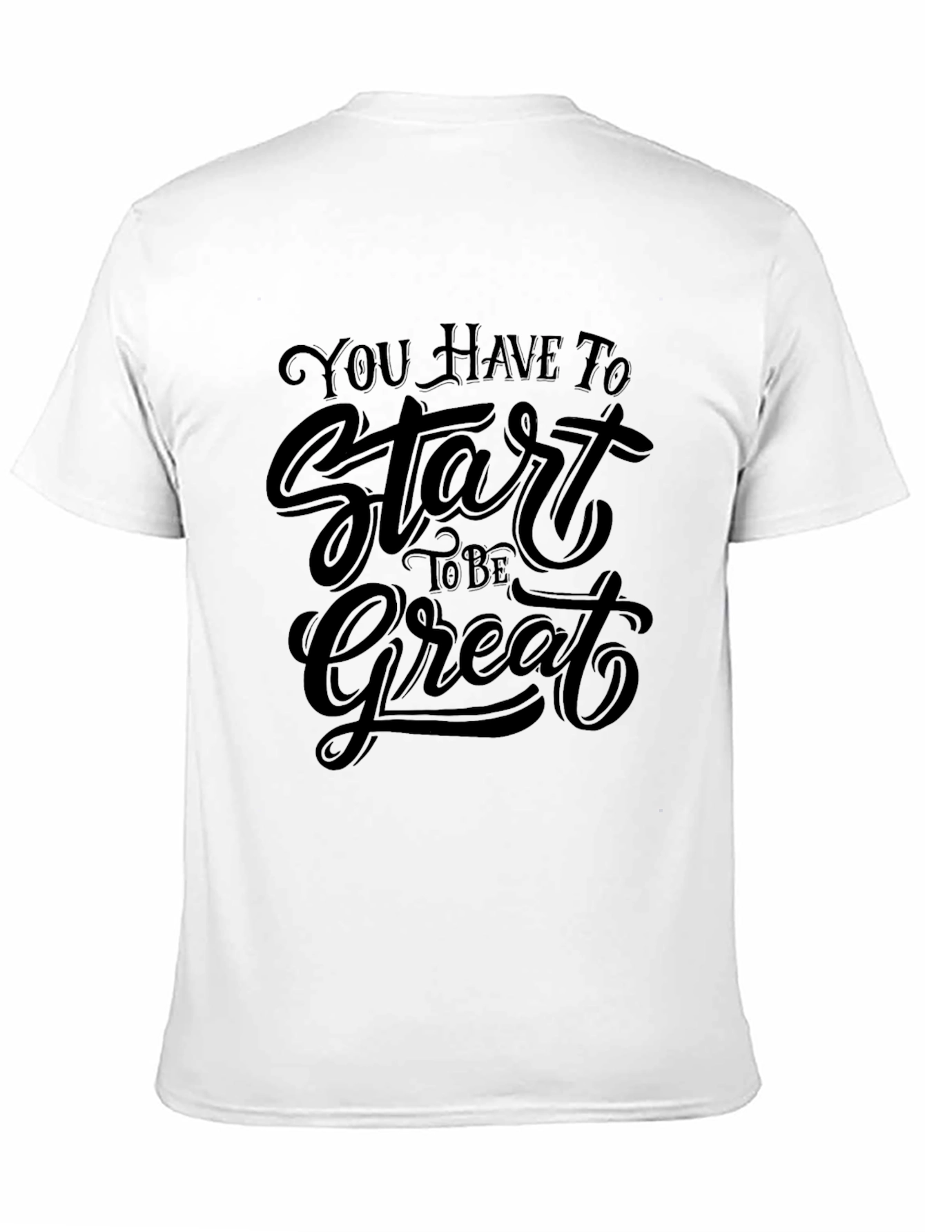 Inspirational Start To Be Great Black T-Shirt