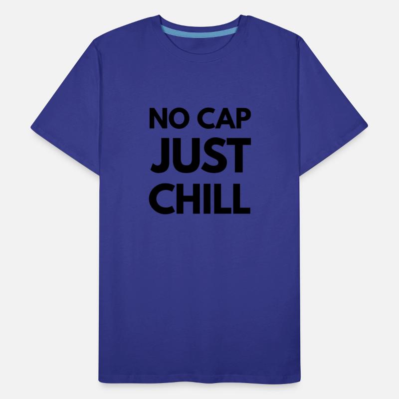 No Cap Just Chill – Funny Gen Z Slang Tee - K