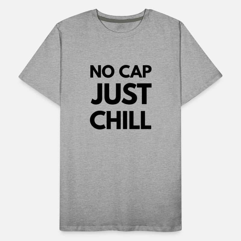 No Cap Just Chill – Funny Gen Z Slang Tee - K