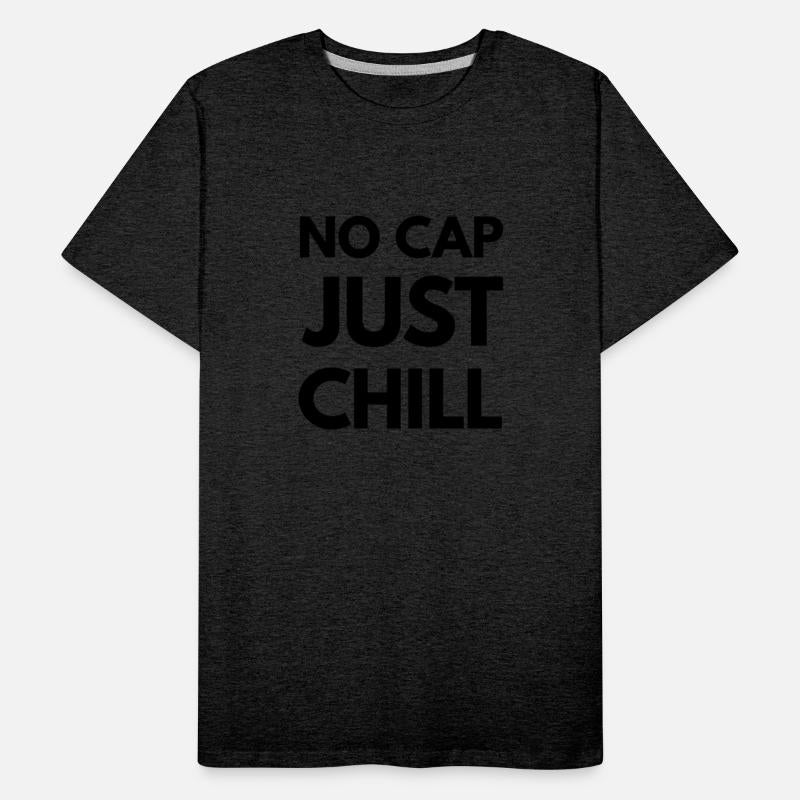 No Cap Just Chill – Funny Gen Z Slang Tee - K