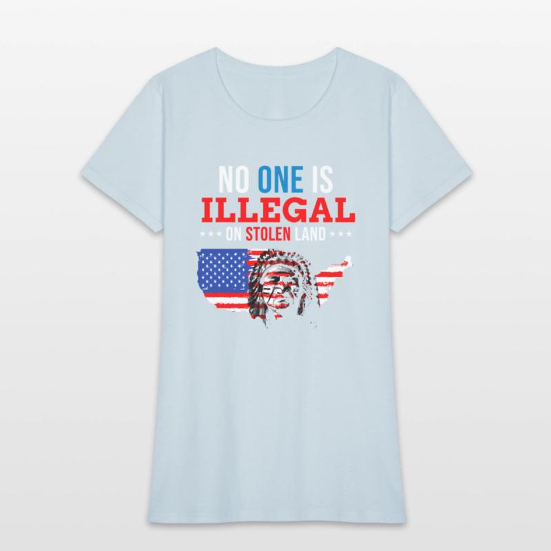 No One Is Illegal On Stolen Land Indigenous People