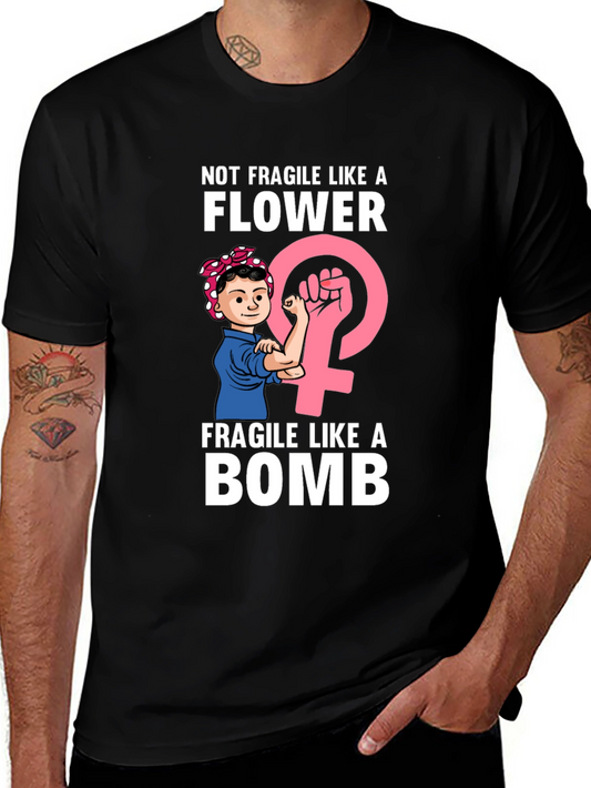 Feminist Power T-Shirt: Not Fragile Like a Flower