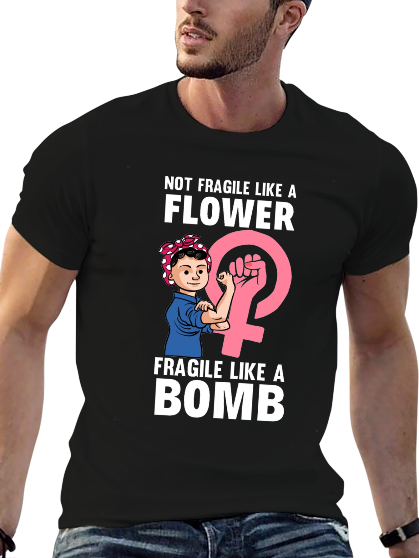 Feminist Power T-Shirt: Not Fragile Like a Flower