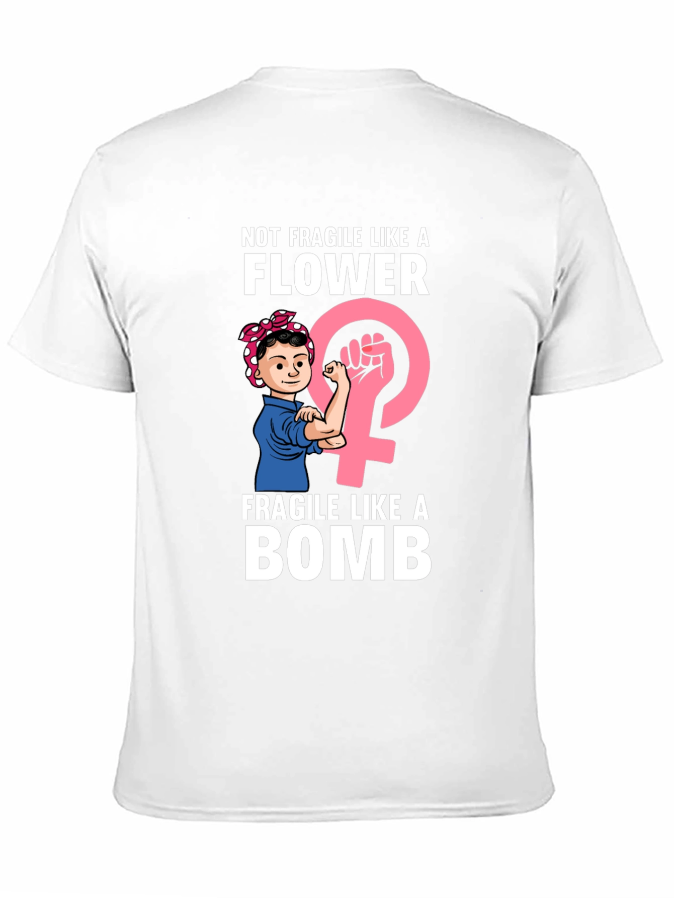 Feminist Power T-Shirt: Not Fragile Like a Flower