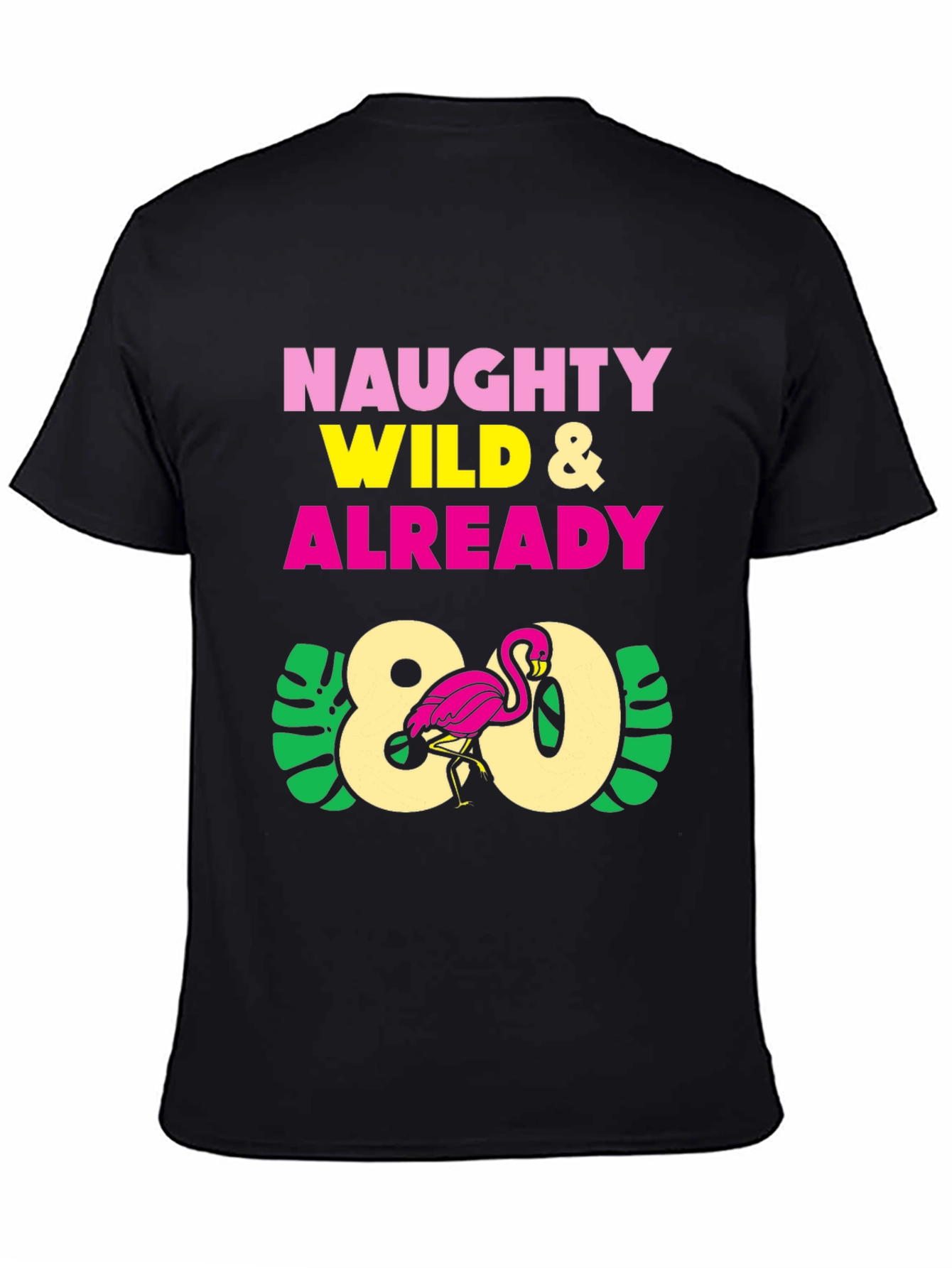 Naughty Wild & Already 80 Flamingo T-Shirt