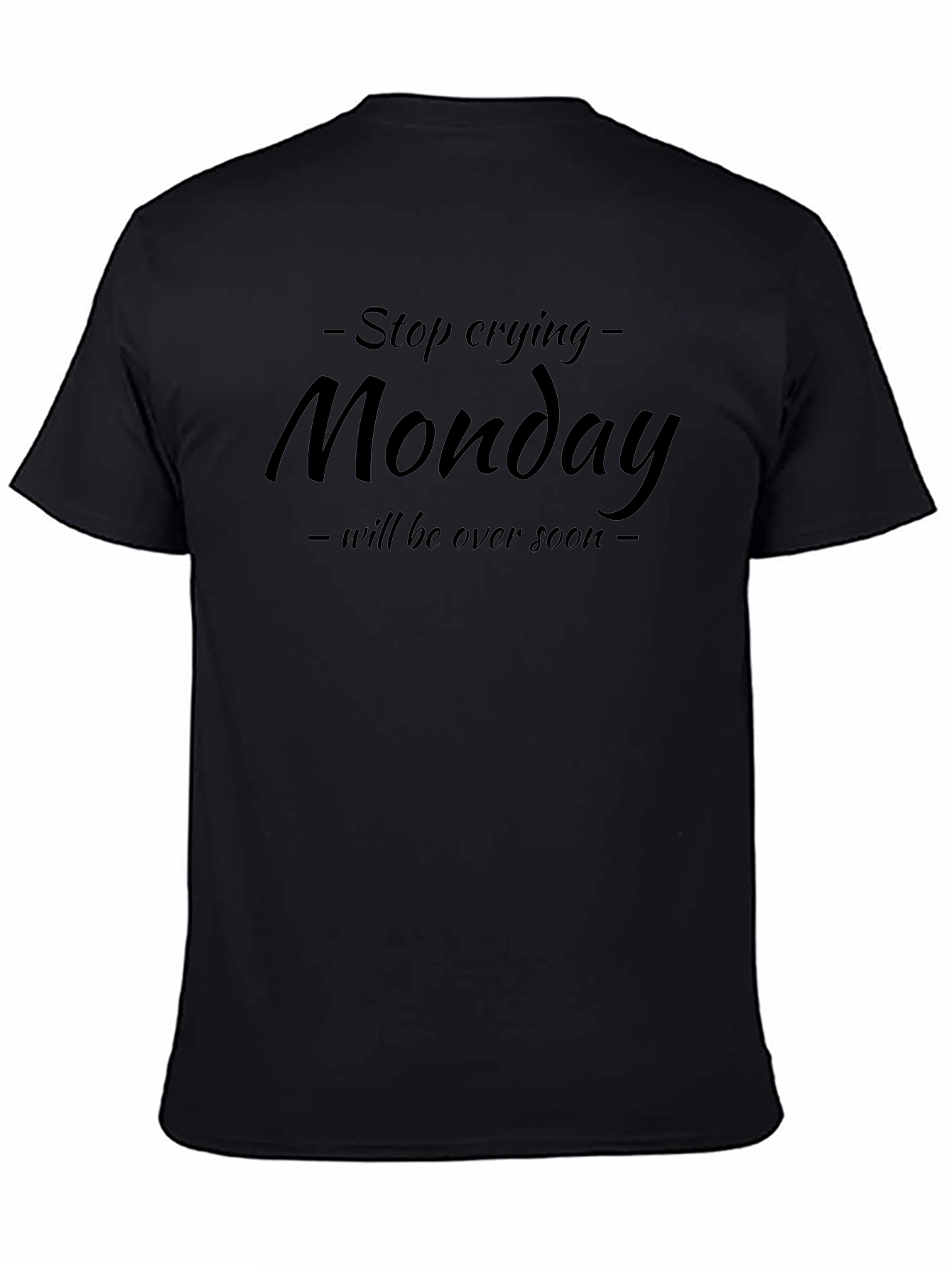 Stop Crying Monday T-Shirt - Funny Graphic Tee