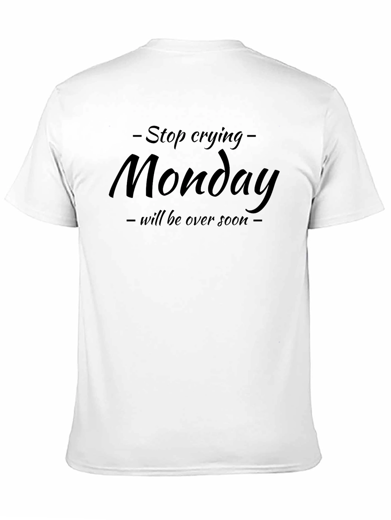 Stop Crying Monday T-Shirt - Funny Graphic Tee