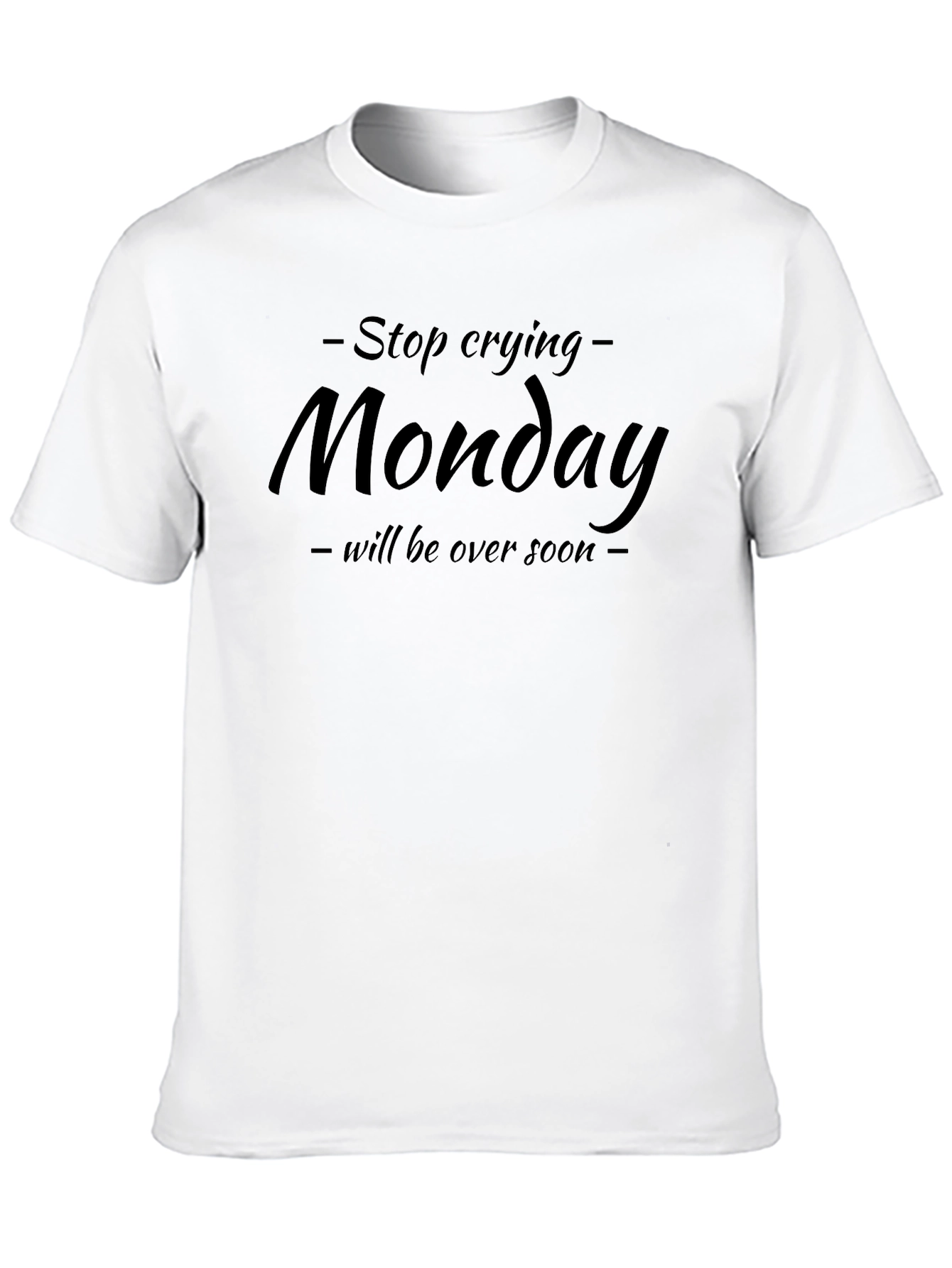 Stop Crying Monday T-Shirt - Funny Graphic Tee