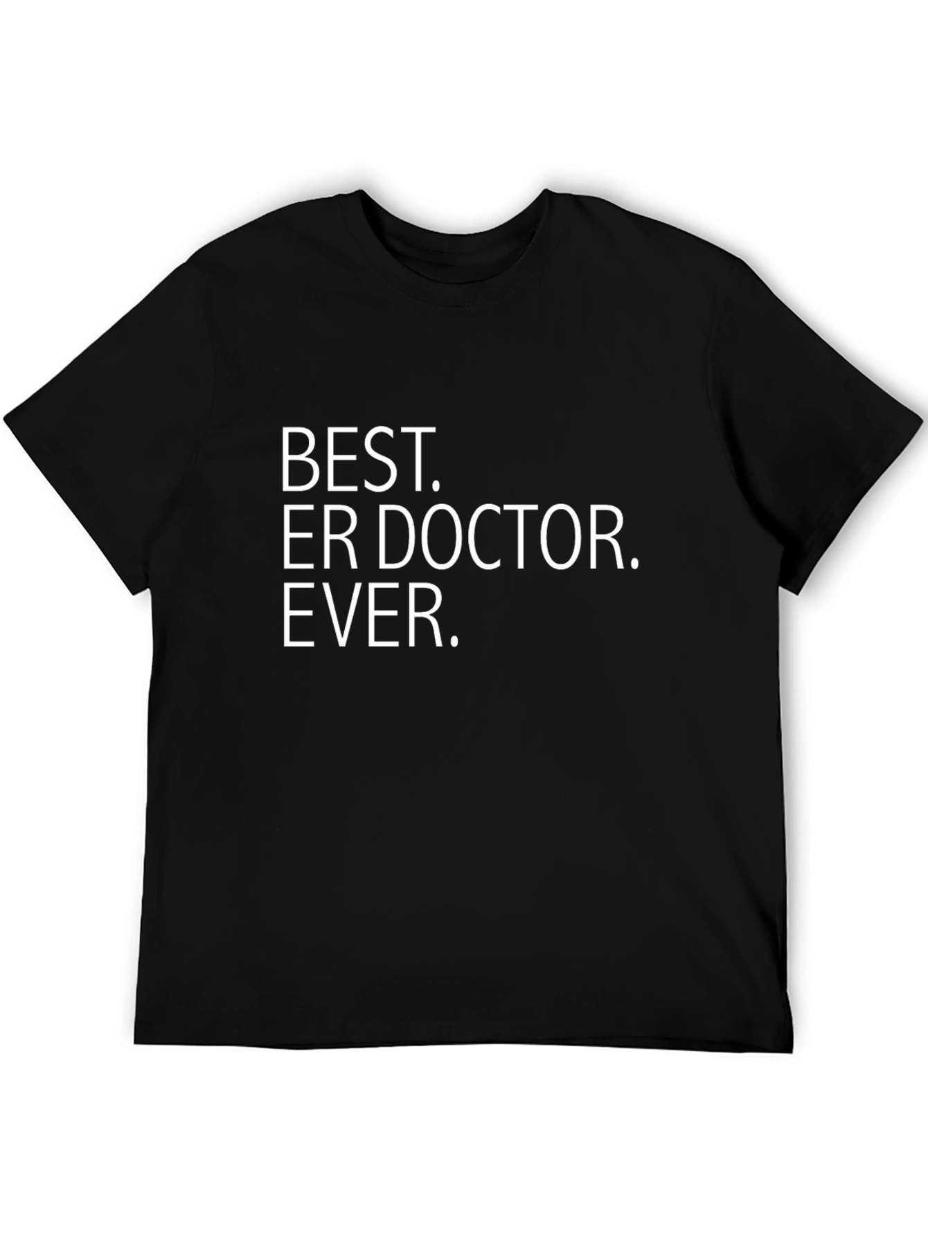 Best ER Doctor Ever Graphic T-Shirt