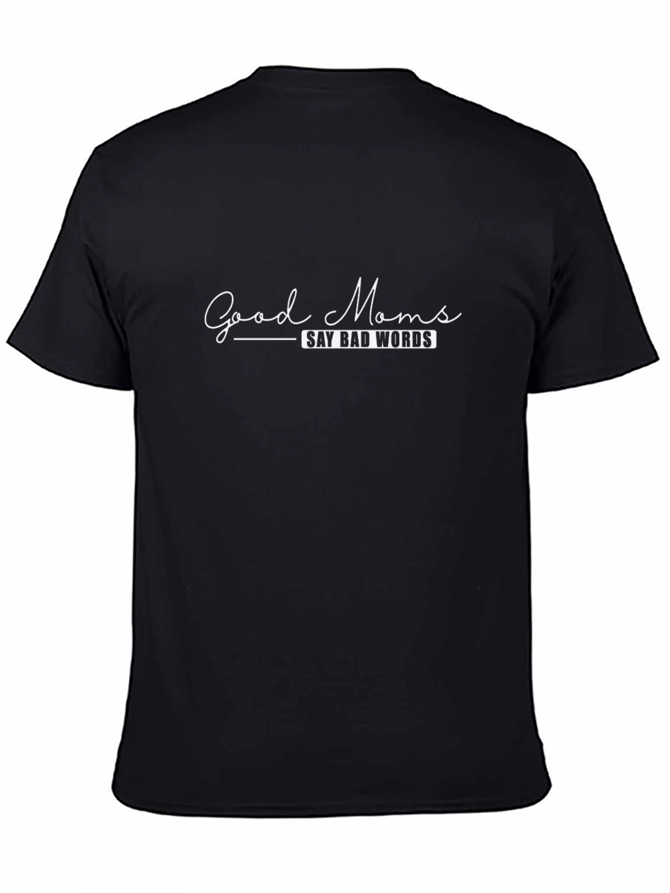 Good Moms Say Bad Words T-Shirt