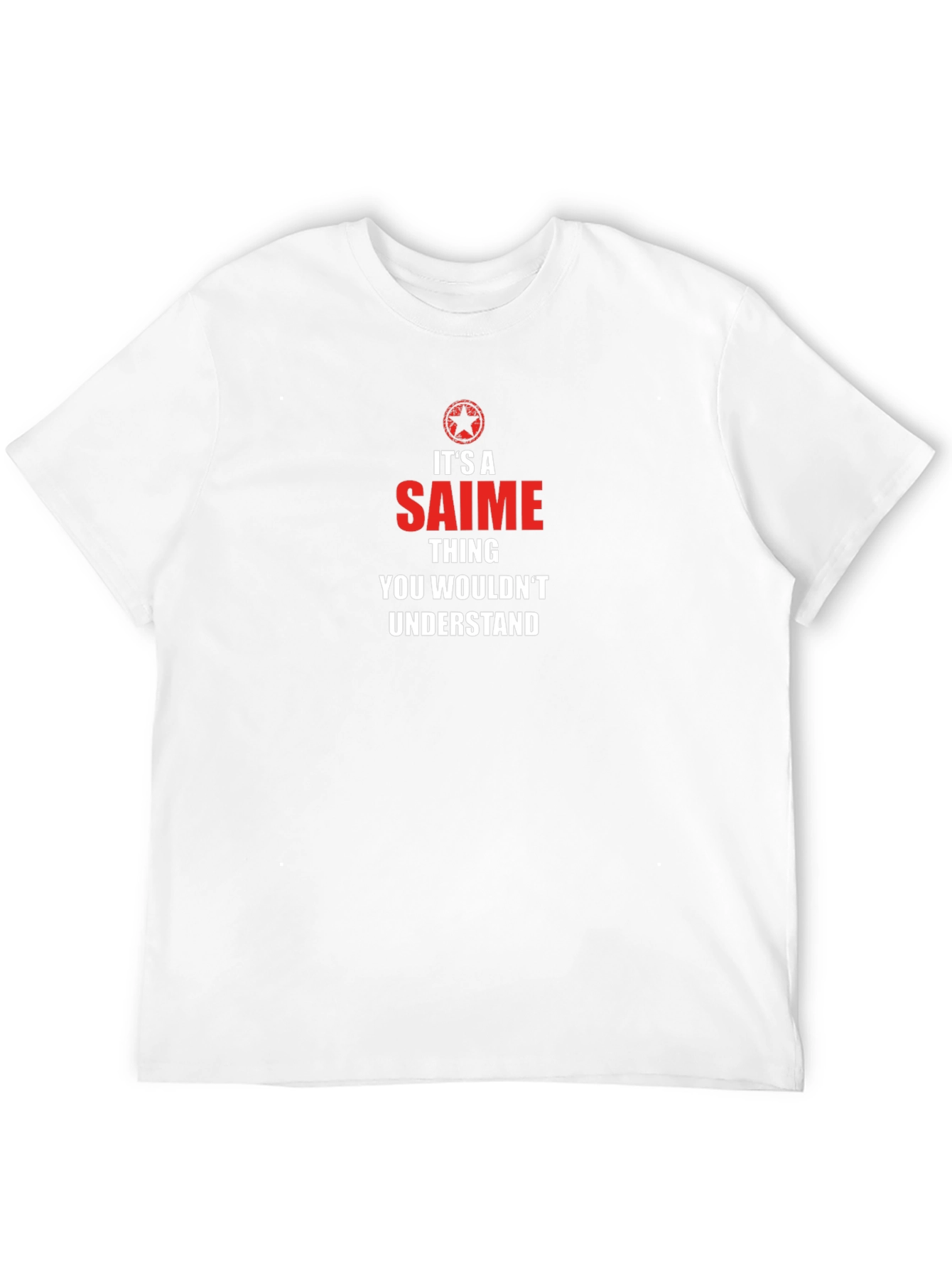 Its A Saime Thing T-Shirt - You Wouldnt Understand