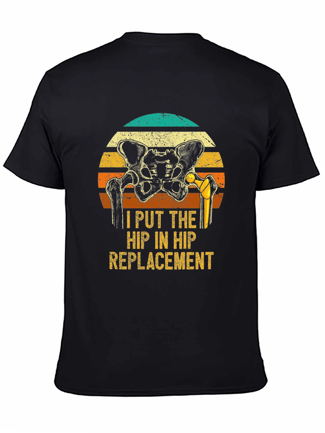 Hip Replacement Graphic Tee - Funny Surgeon Gift