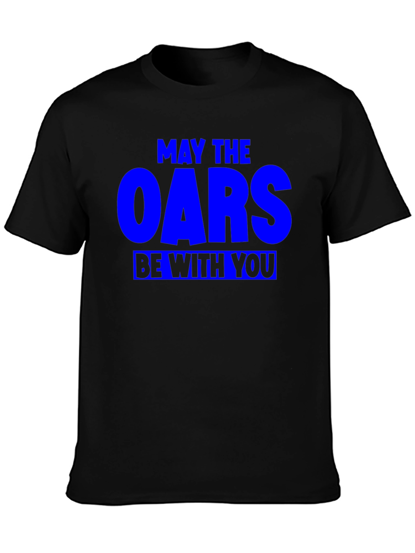 May The Oars Be With You Funny Rowing T-Shirt