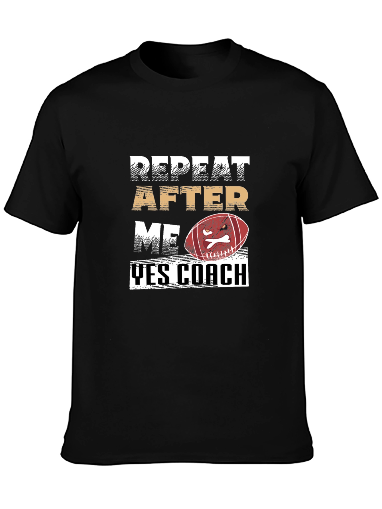 Repeat After Me Yes Coach Football T-Shirt