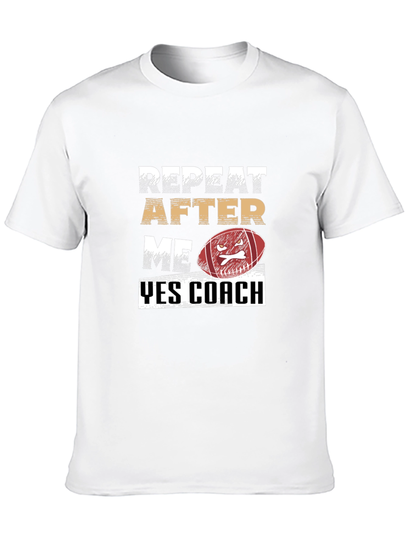 Repeat After Me Yes Coach Football T-Shirt