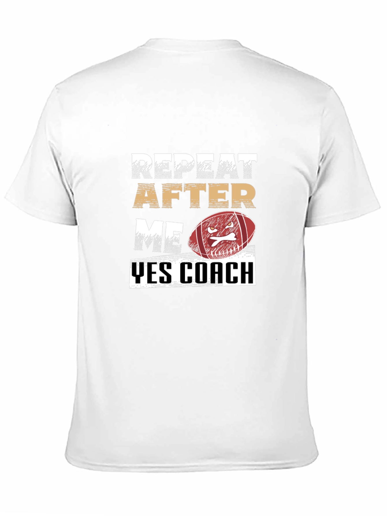 Repeat After Me Yes Coach Football T-Shirt