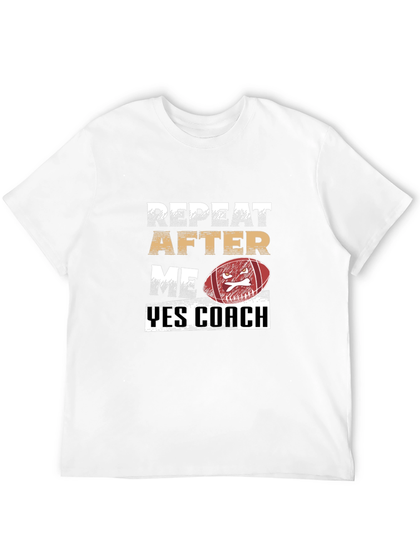 Repeat After Me Yes Coach Football T-Shirt