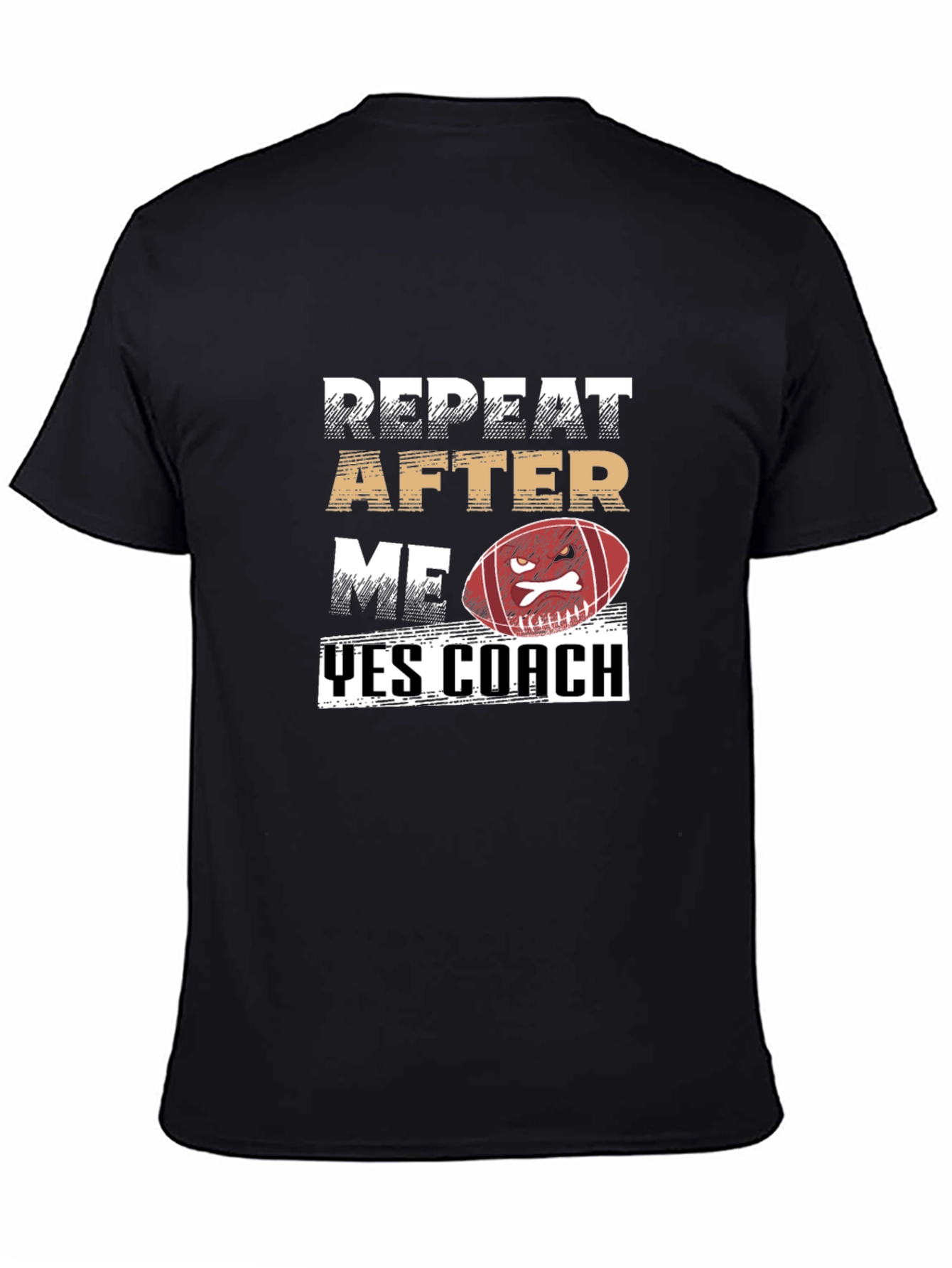 Repeat After Me Yes Coach Football T-Shirt