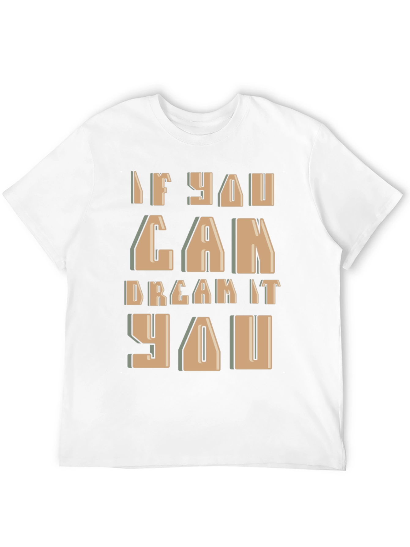 Inspirational If You Can Dream It Graphic Tee
