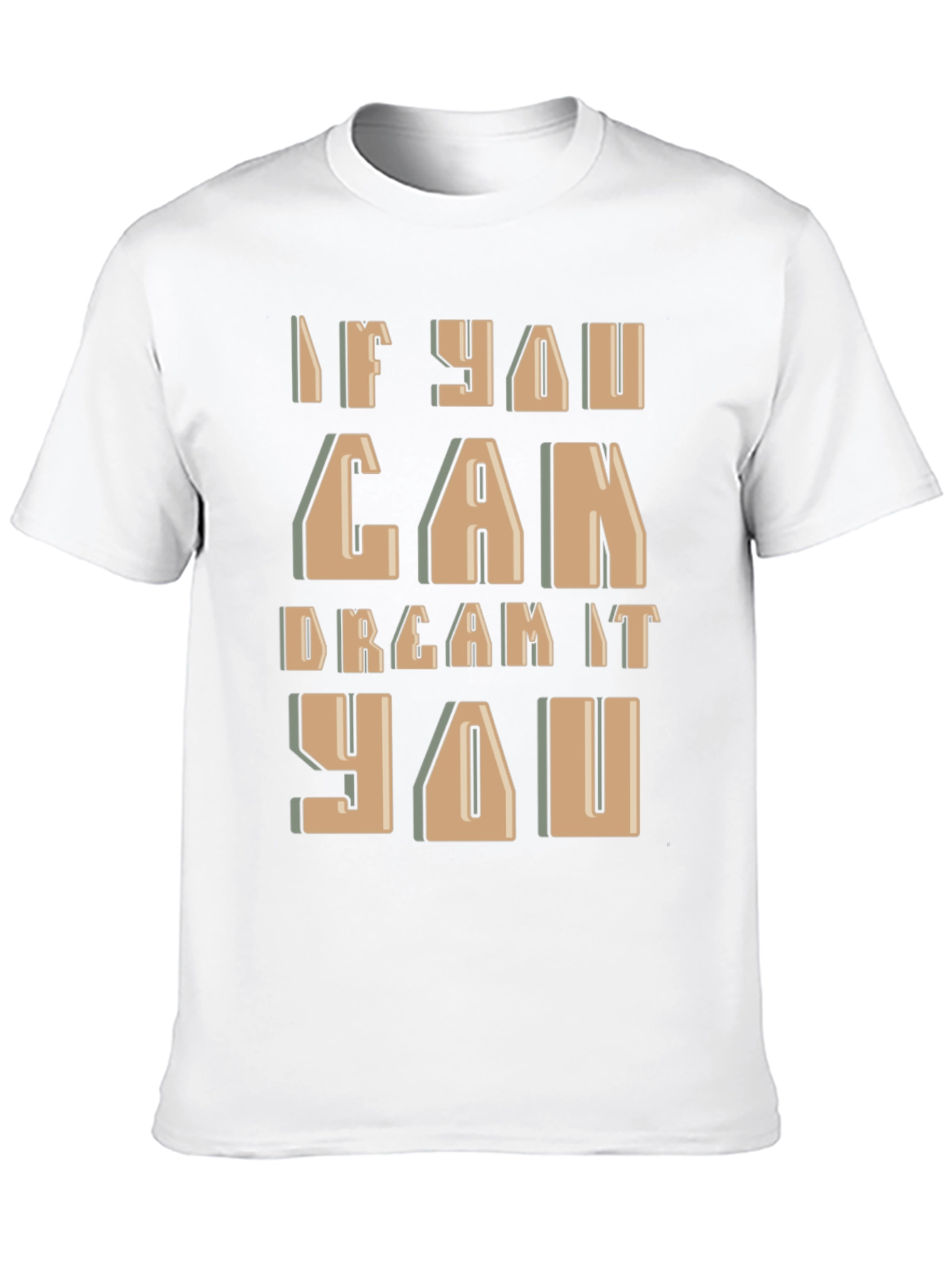 Inspirational If You Can Dream It Graphic Tee