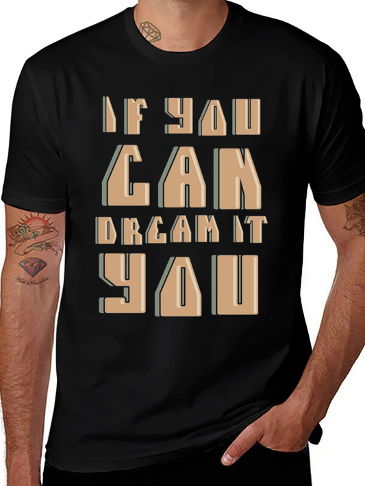 Inspirational If You Can Dream It Graphic Tee
