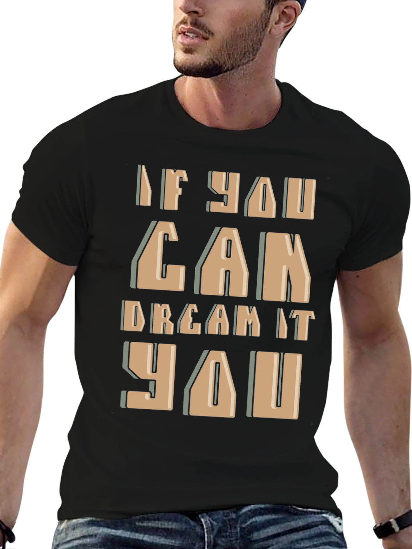 Inspirational If You Can Dream It Graphic Tee