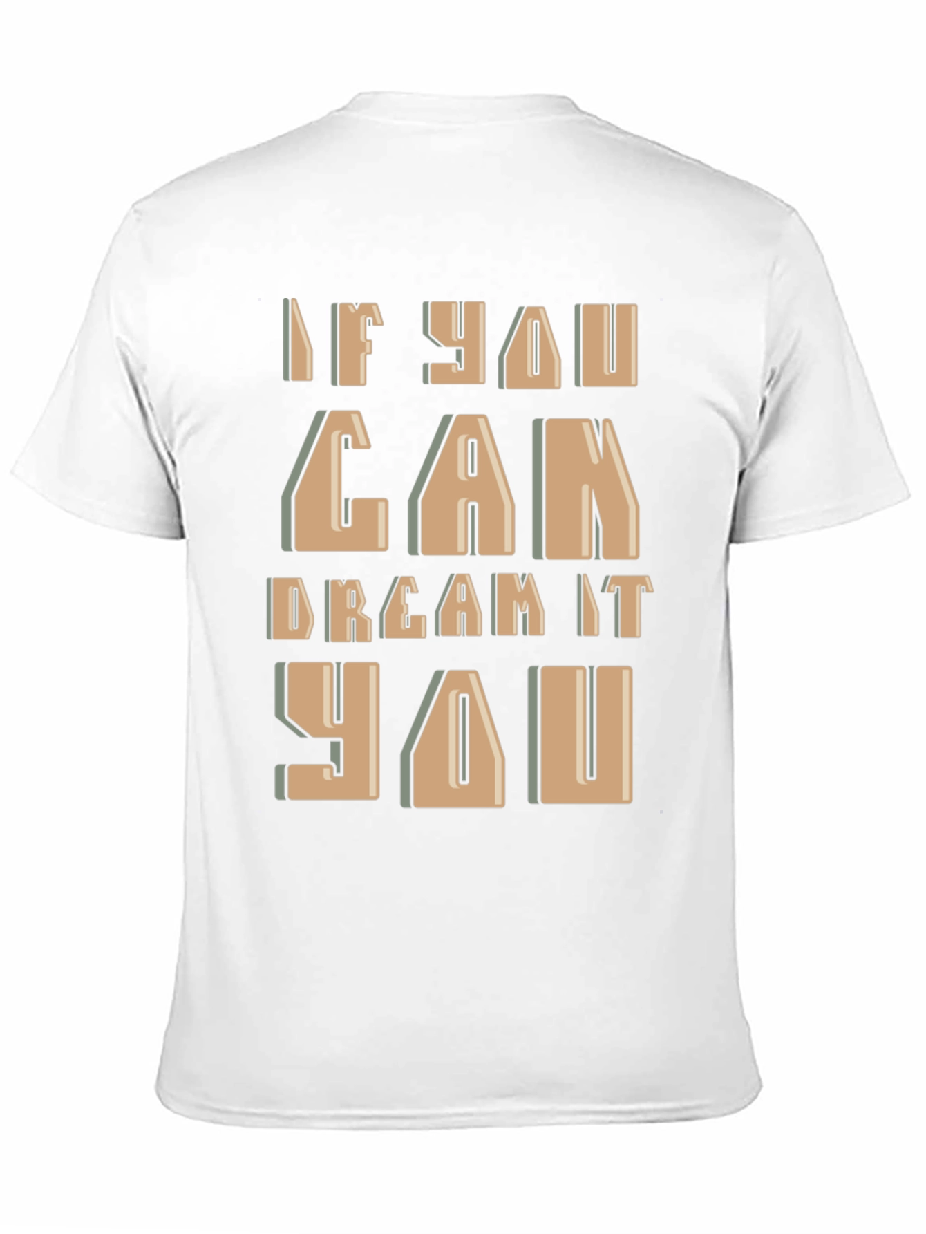 Inspirational If You Can Dream It Graphic Tee