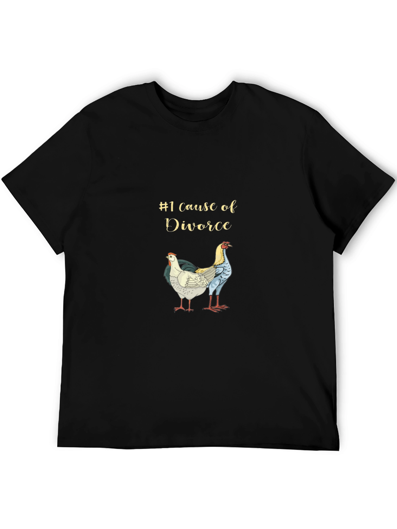 Humorous Divorce Cause Chicken Graphic Tee