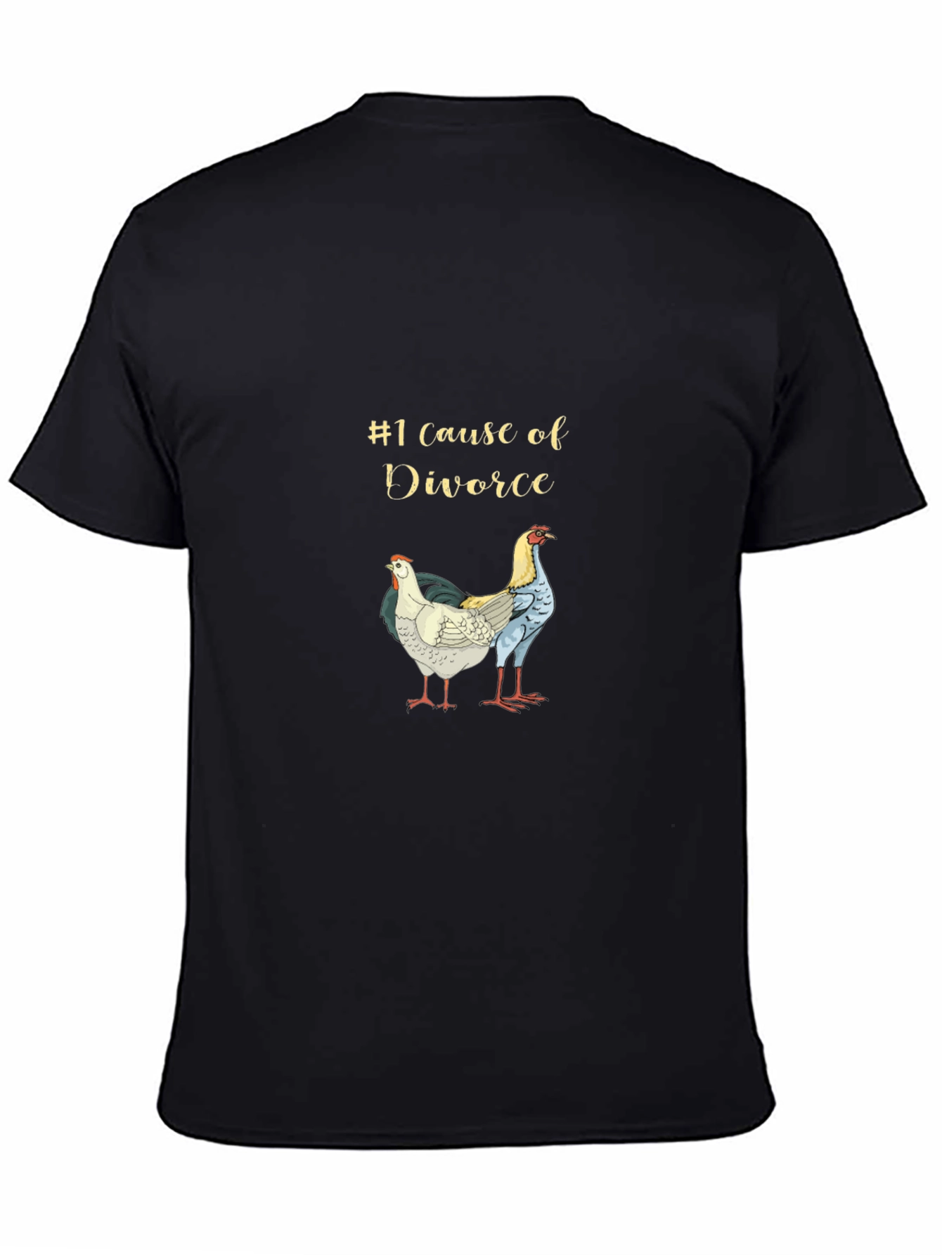 Humorous Divorce Cause Chicken Graphic Tee