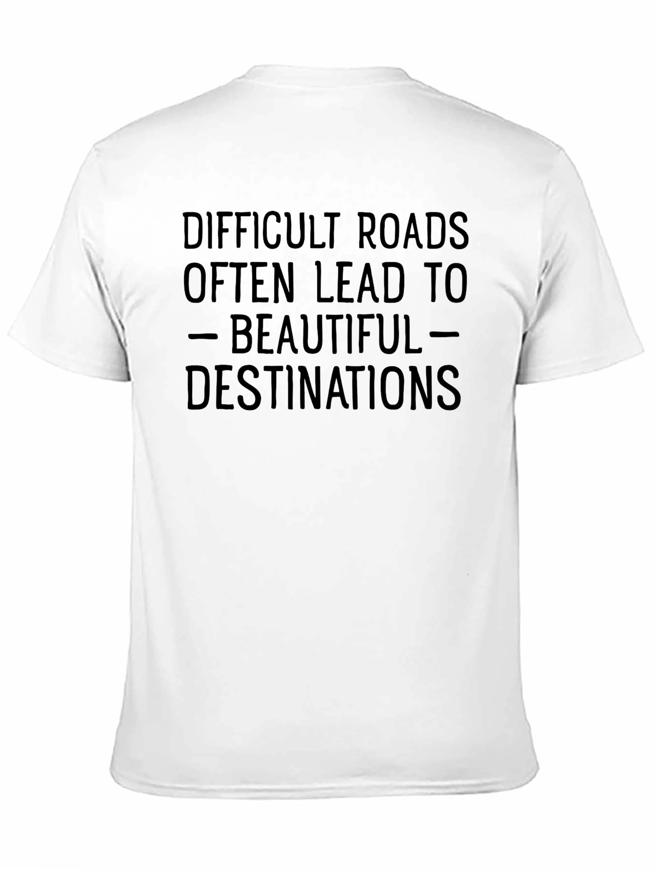 Inspirational Graphic Tee: Difficult Roads Destination
