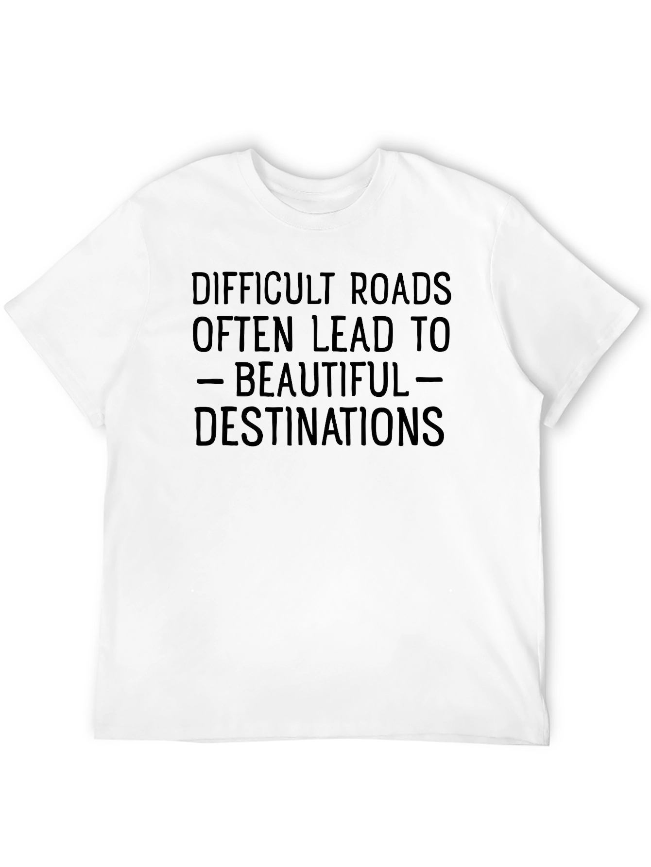 Inspirational Graphic Tee: Difficult Roads Destination