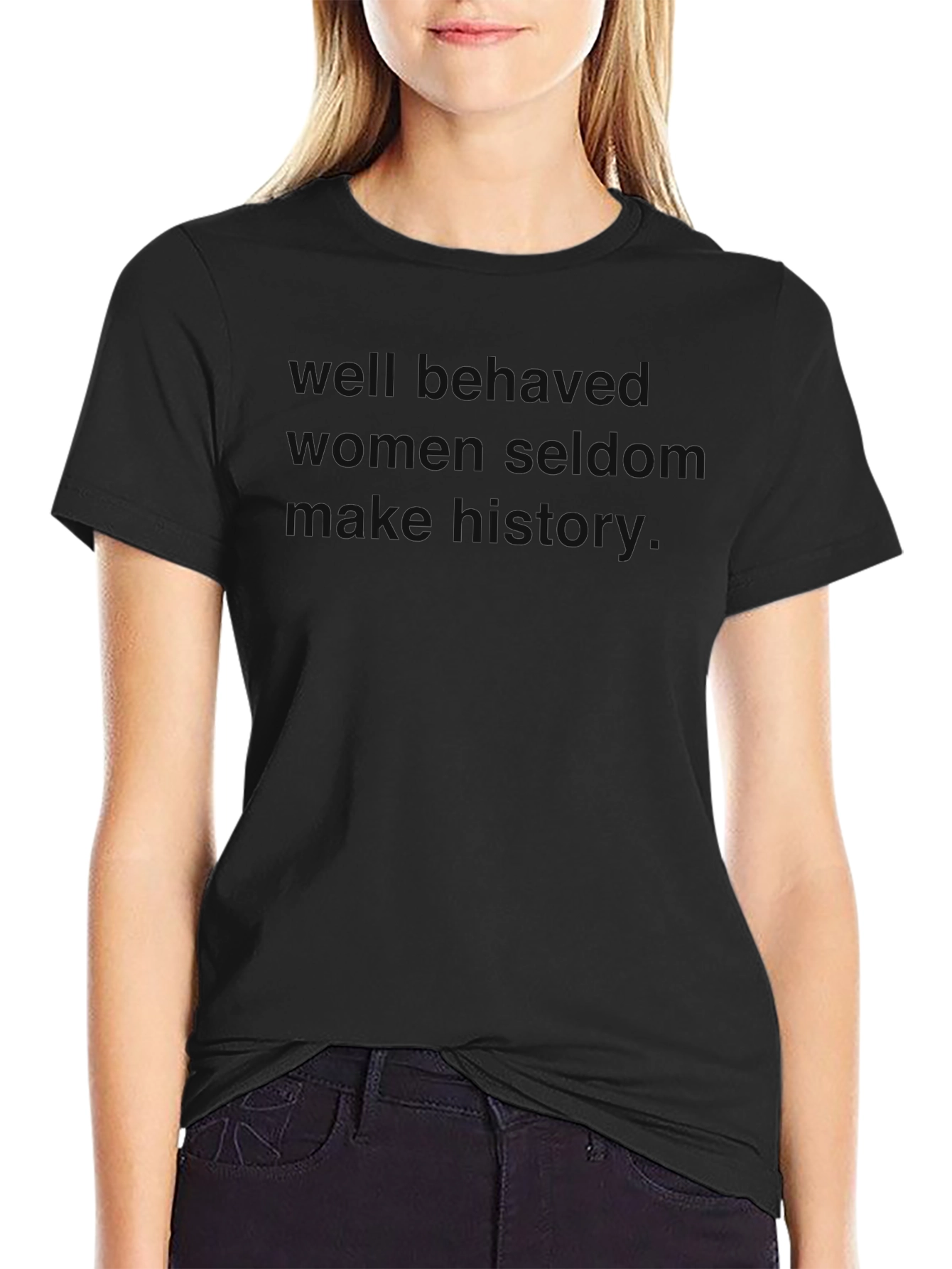 Bold Black T-Shirt - Well Behaved Women Quote