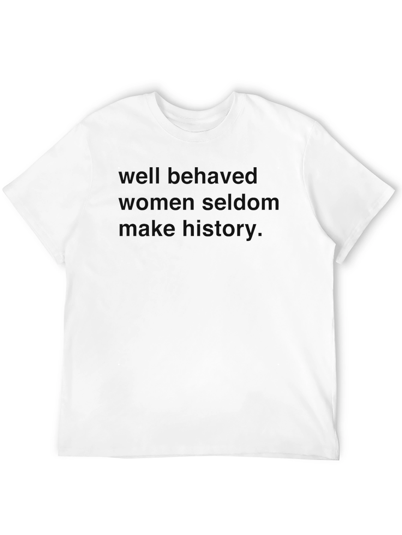 Bold Black T-Shirt - Well Behaved Women Quote