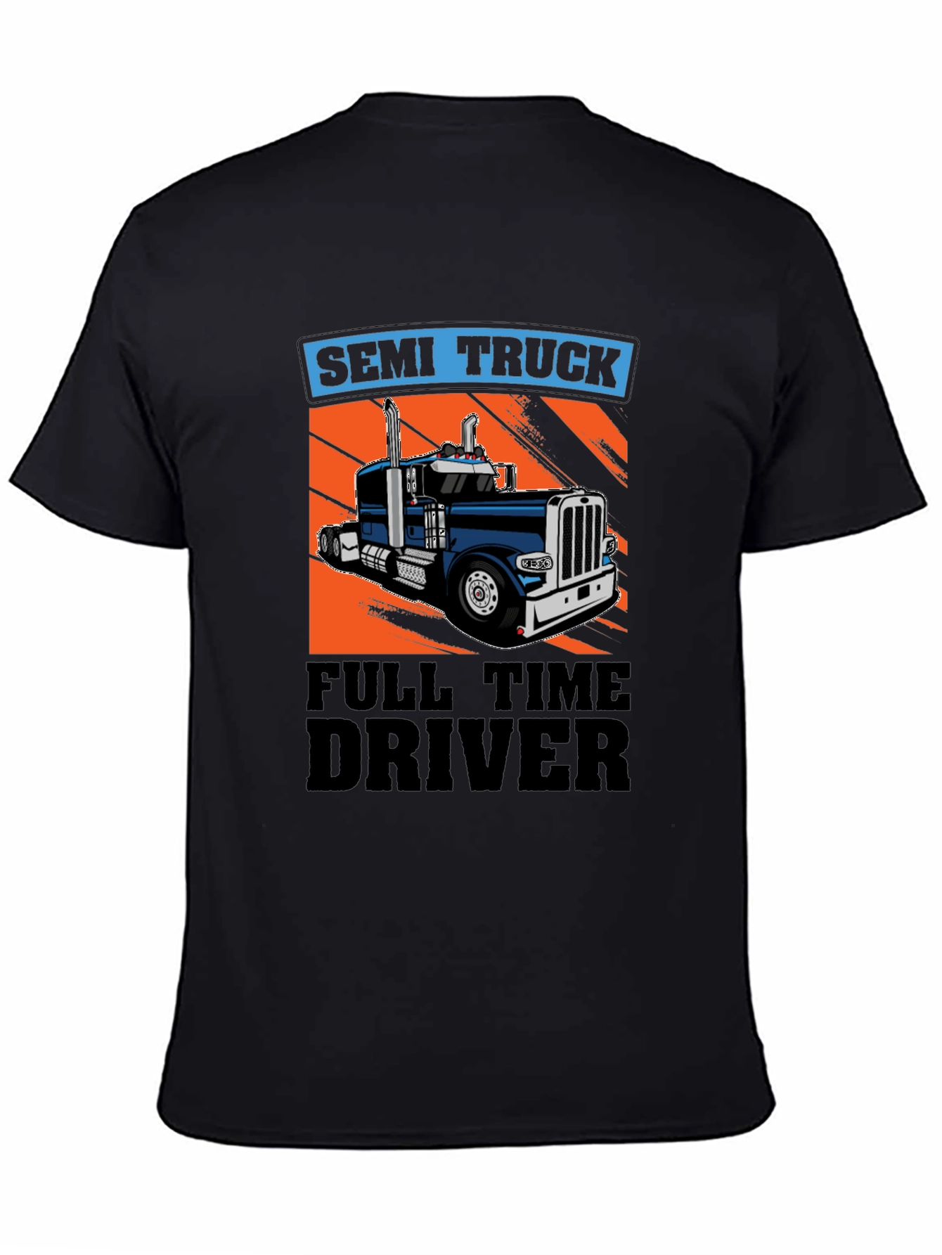 Semi Truck Full Time Driver T-Shirt