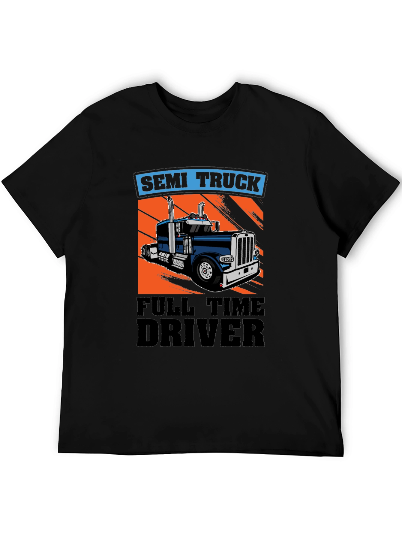 Semi Truck Full Time Driver T-Shirt
