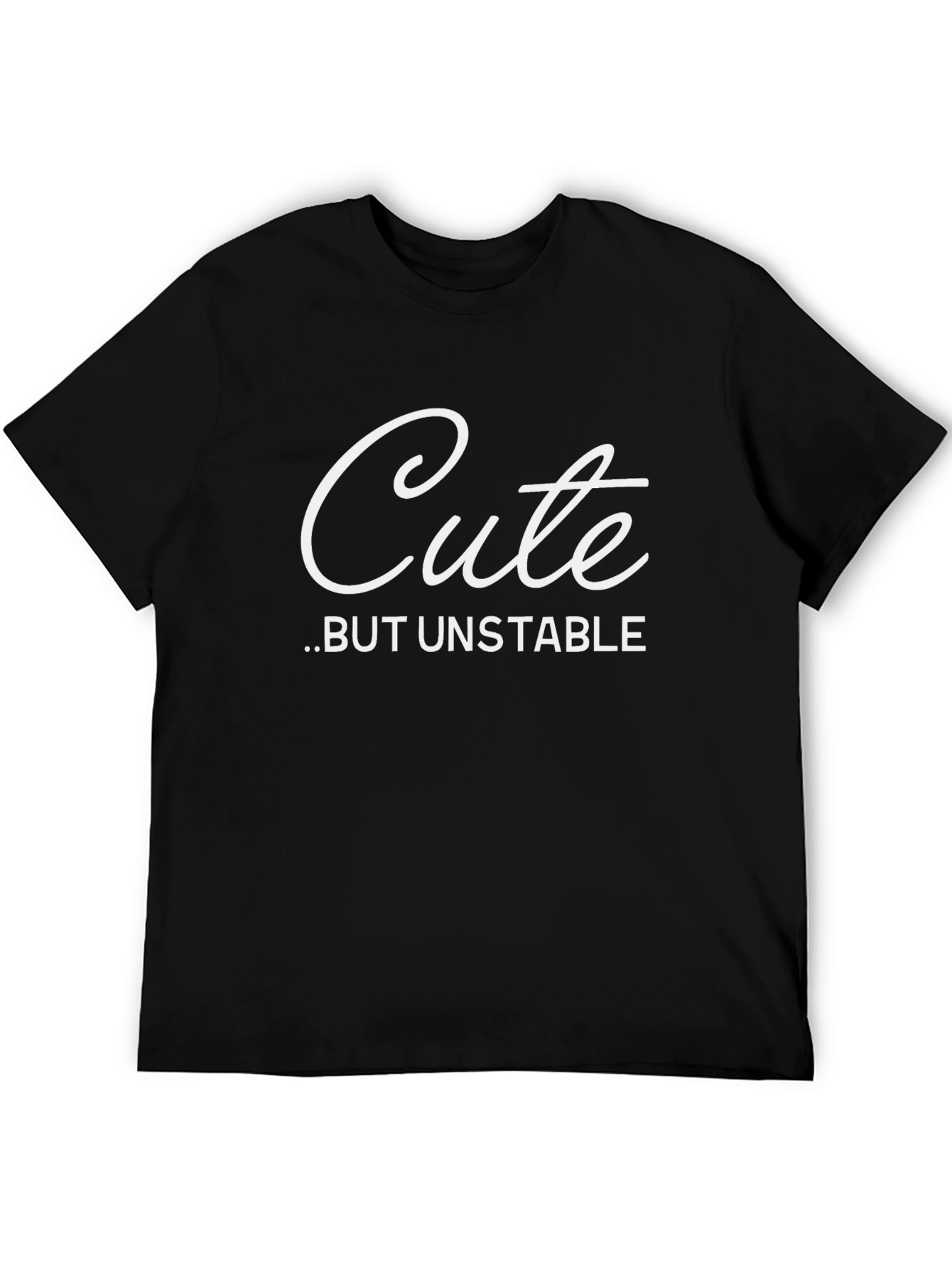 Cute But Unstable T-Shirt - Funny Graphic Tee