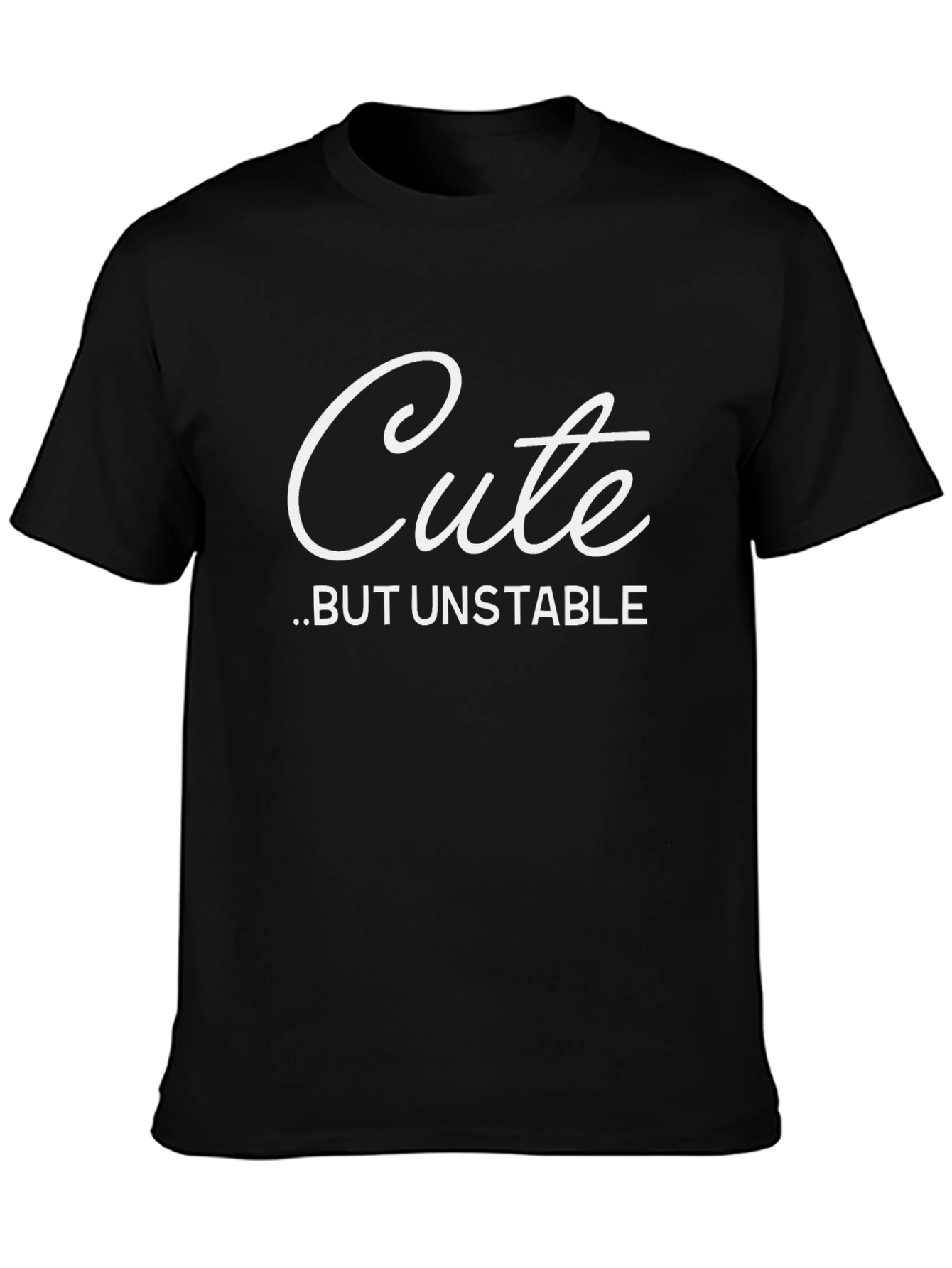 Cute But Unstable T-Shirt - Funny Graphic Tee