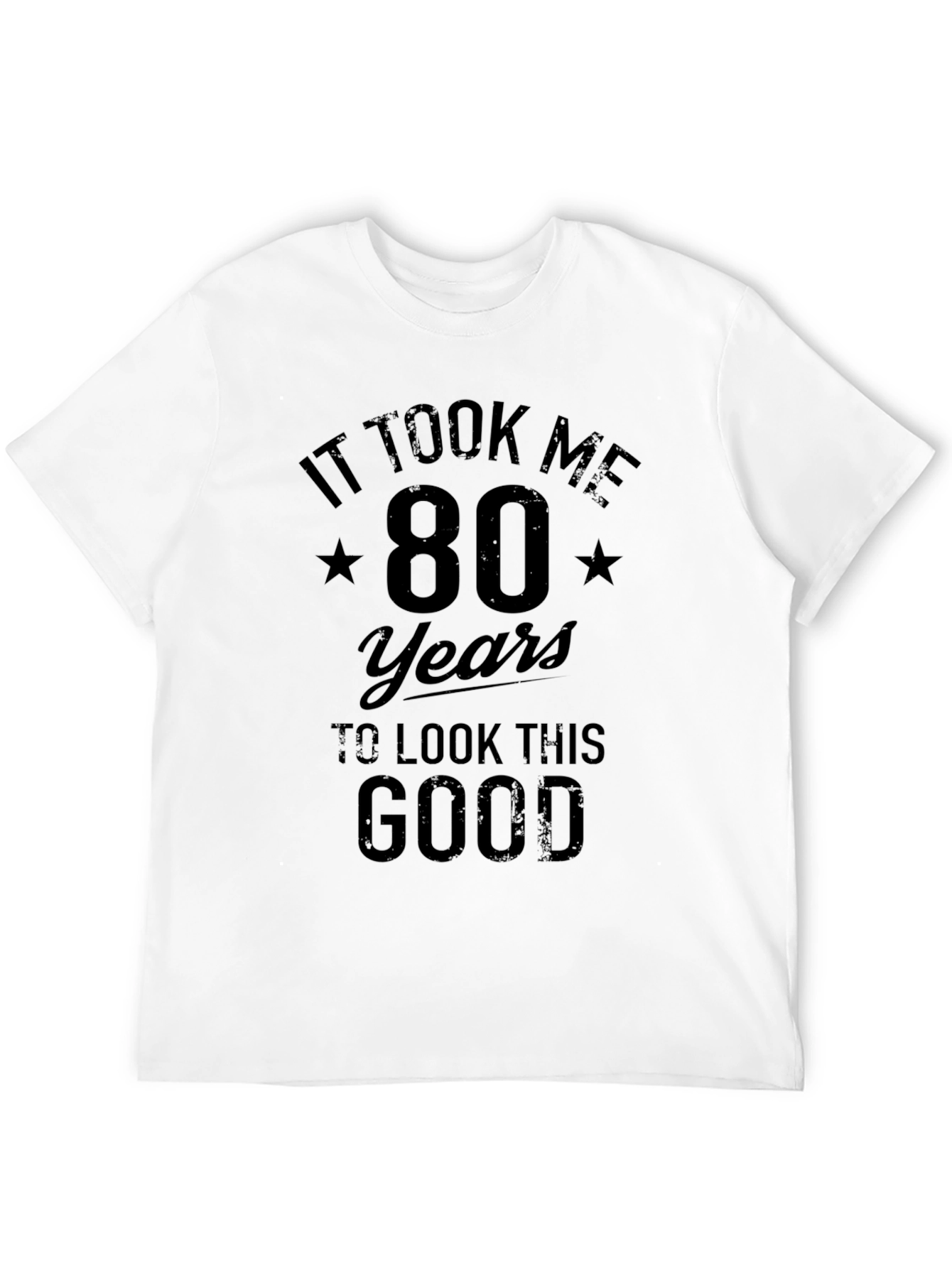 It Took Me 80 Years T-Shirt Birthday Gift