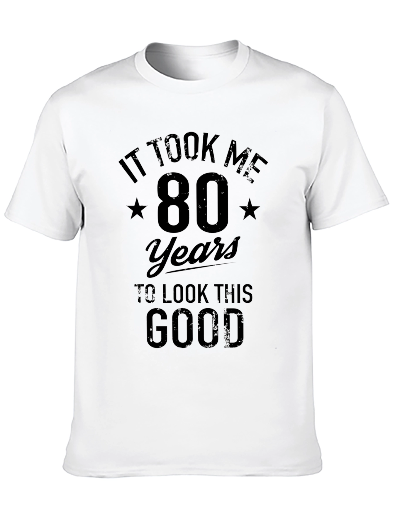It Took Me 80 Years T-Shirt Birthday Gift
