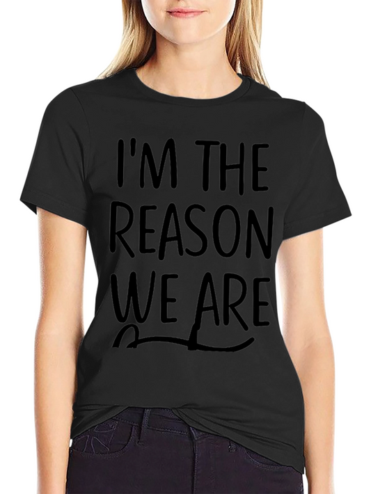 Im the Reason We Are Best Friends T-Shirt