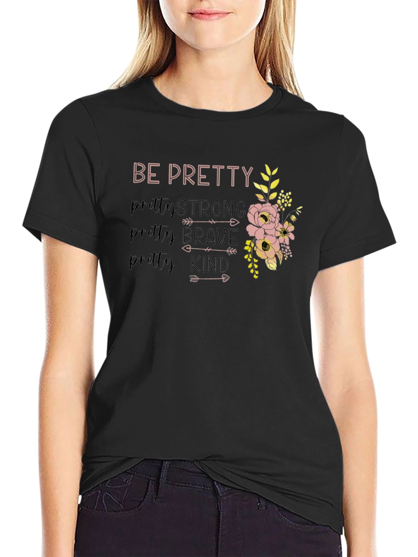 Be Pretty Strong Brave Kind Floral T-Shirt