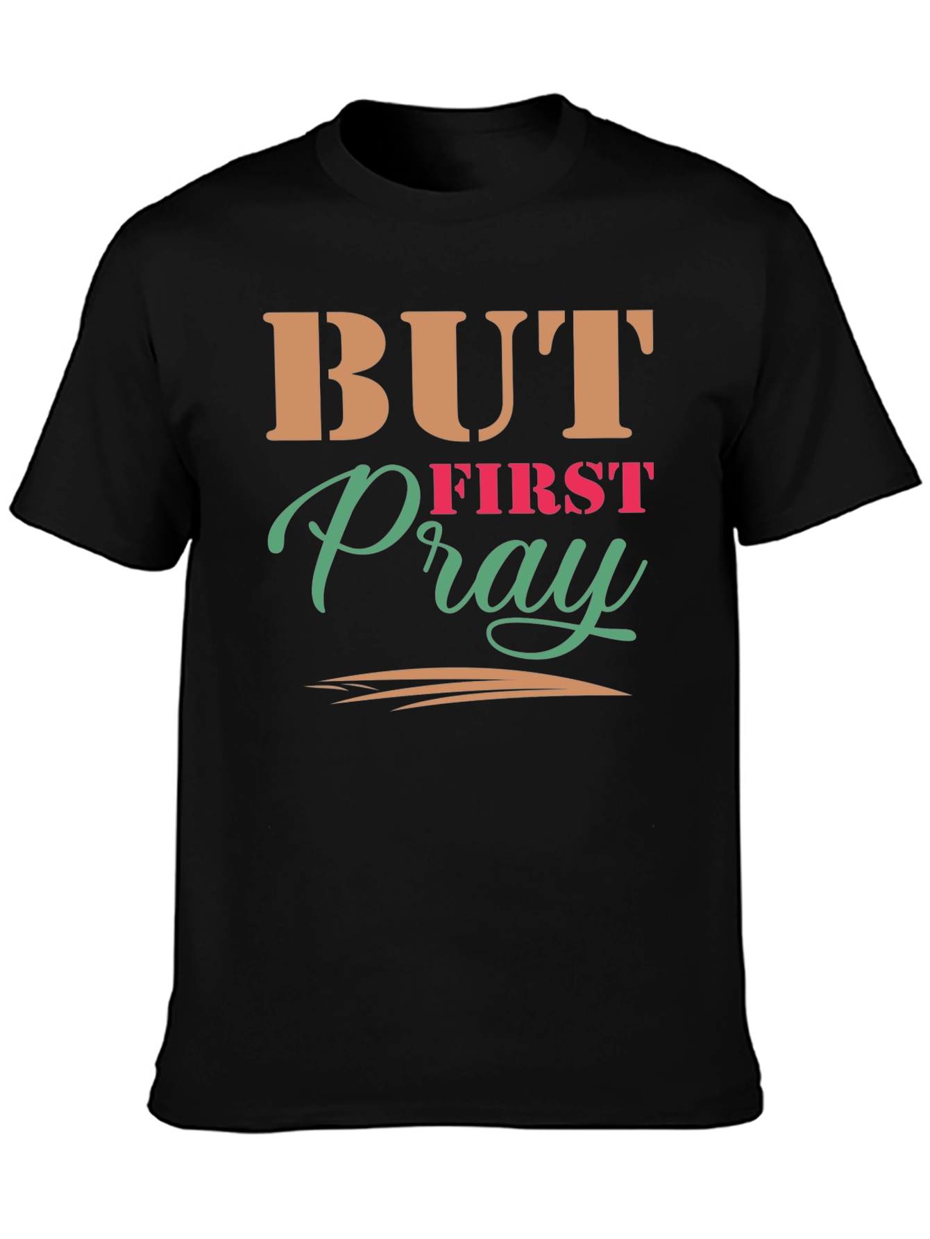 But First Pray Graphic Tee