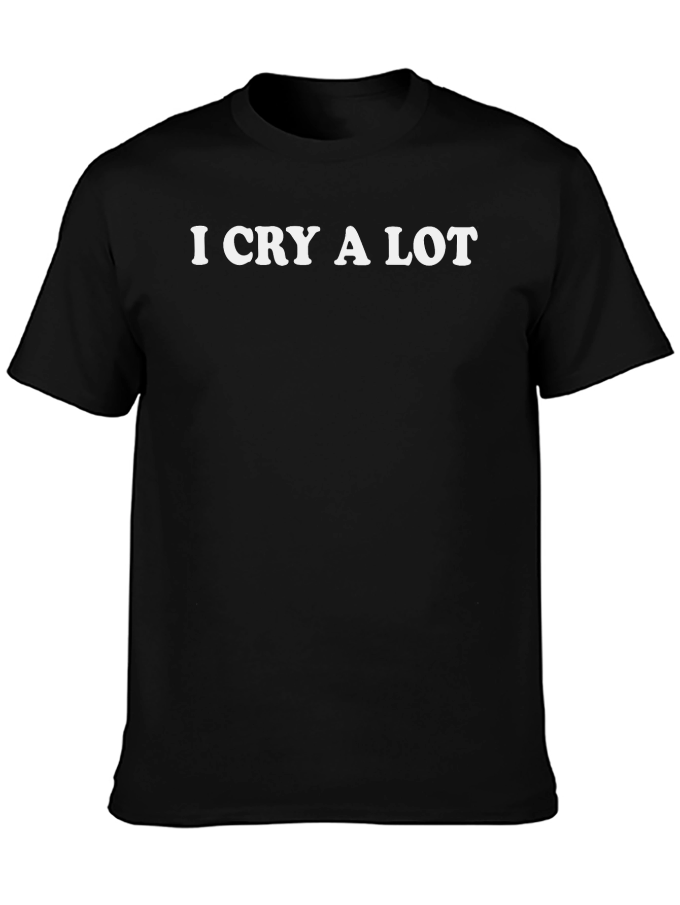 I Cry A Lot Funny Black T-Shirt