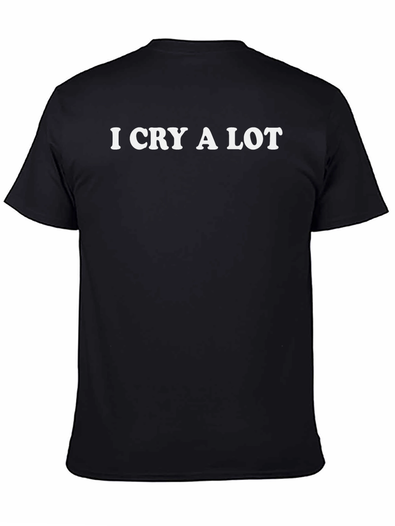 I Cry A Lot Funny Black T-Shirt