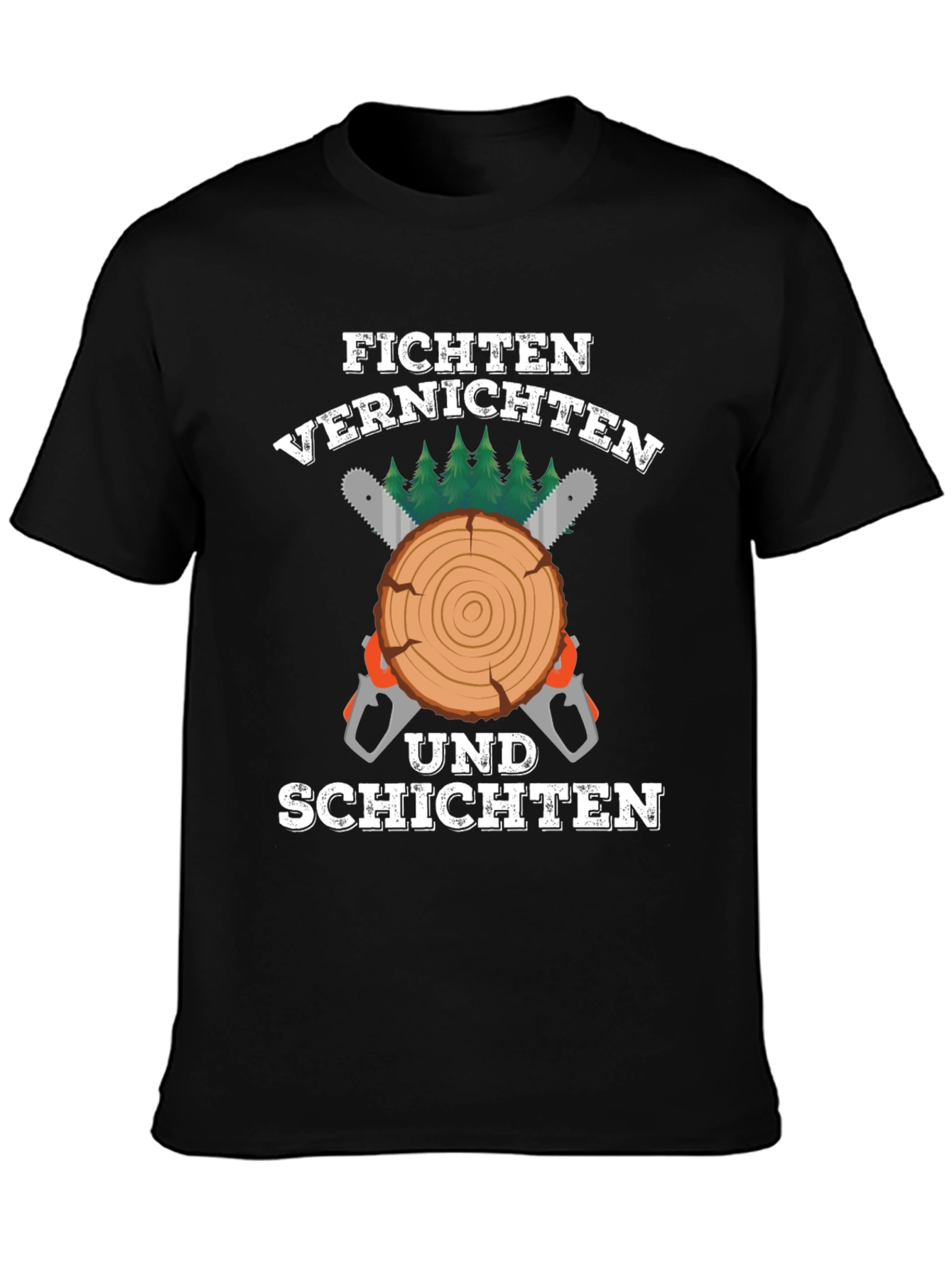 Fichten Vernichten Und Schichten T-Shirt